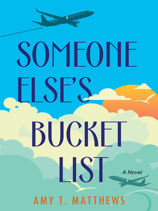 Title details for Someone Else's Bucket List by Amy T. Matthews - Available